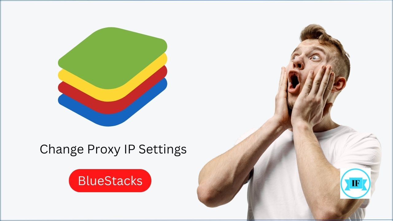 How to Change Proxy IP Settings in BlueStacks